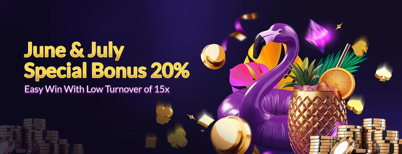 June & July Special Bonus 20%